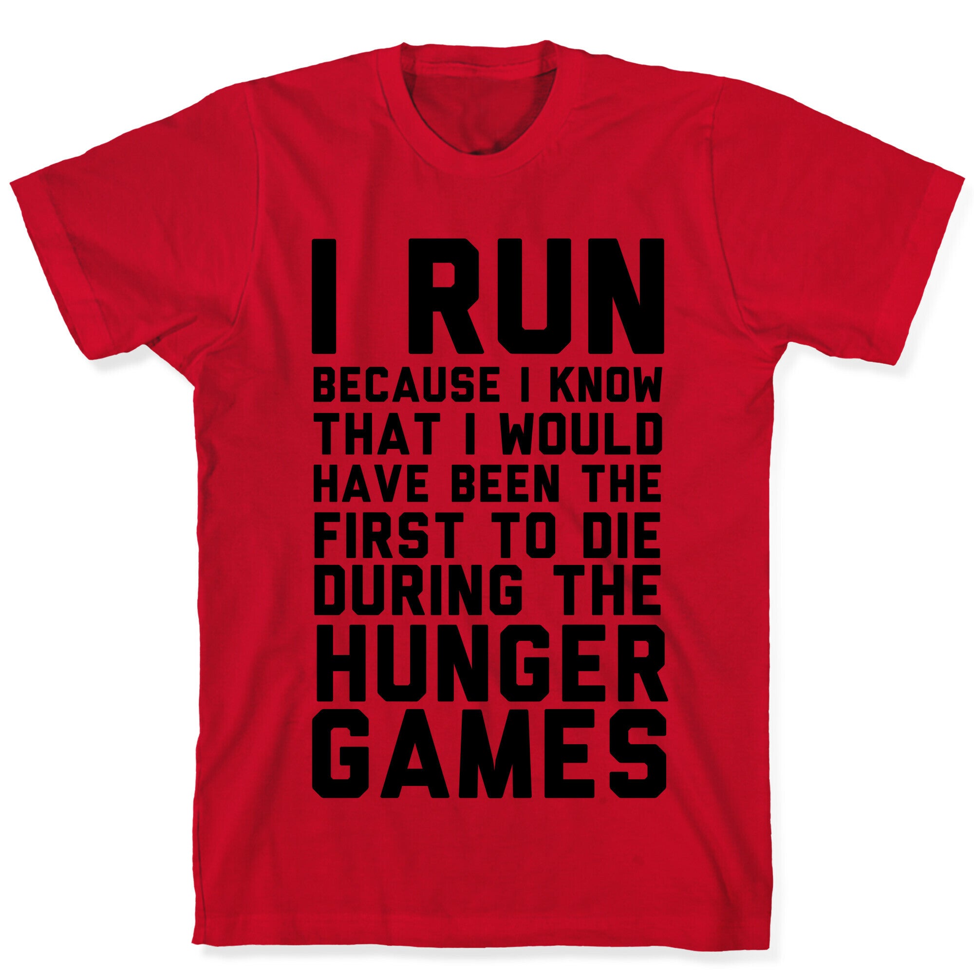 I Run Because Hunger Games T-Shirt